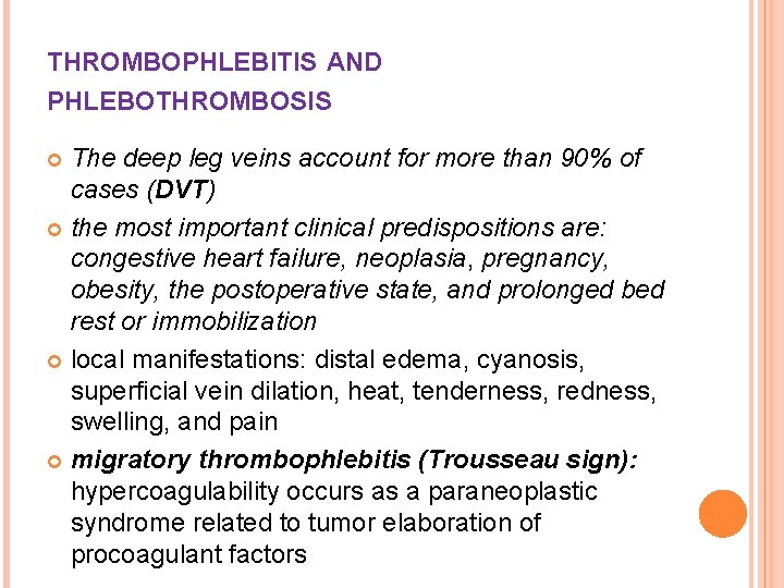 THROMBOPHLEBITIS AND PHLEBOTHROMBOSIS The deep leg veins account for more than 90% of cases