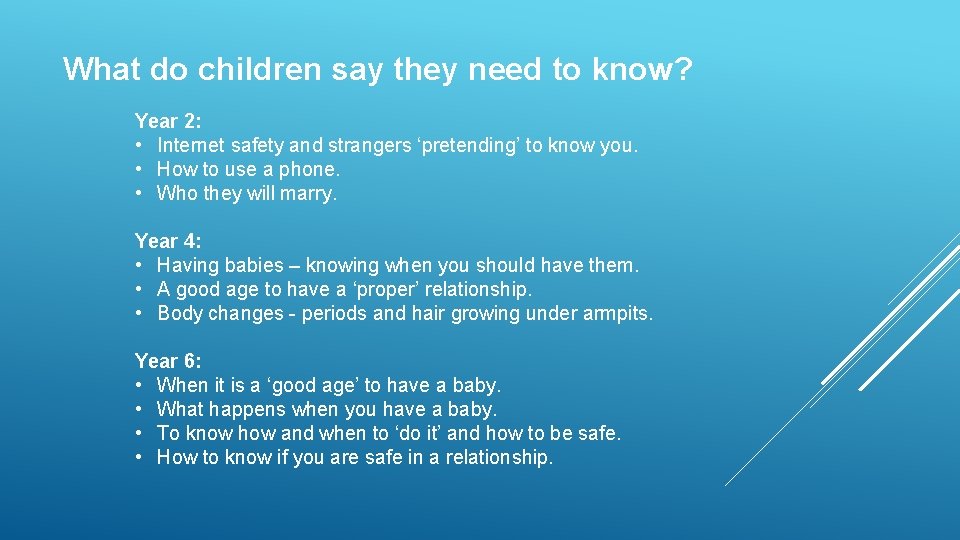 What do children say they need to know? Year 2: • Internet safety and