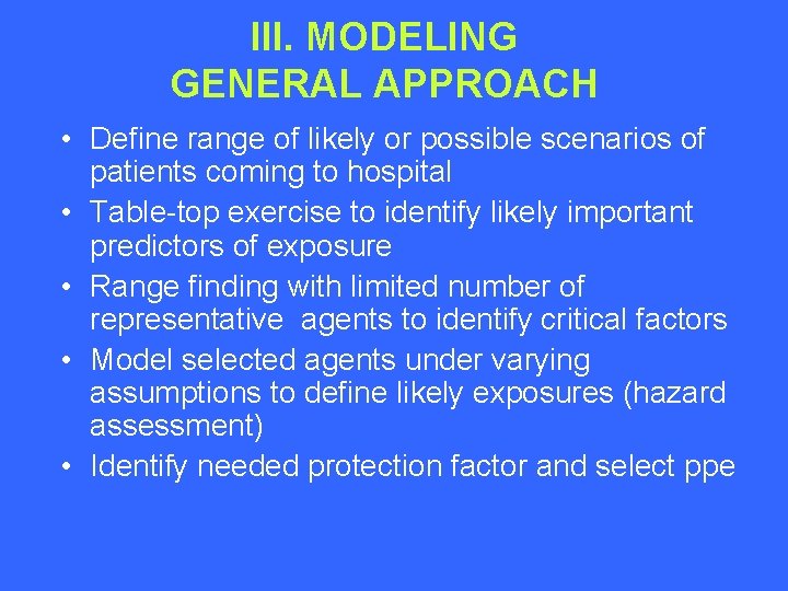 III. MODELING GENERAL APPROACH • Define range of likely or possible scenarios of patients