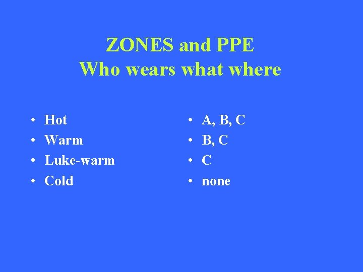 ZONES and PPE Who wears what where • • Hot Warm Luke-warm Cold •