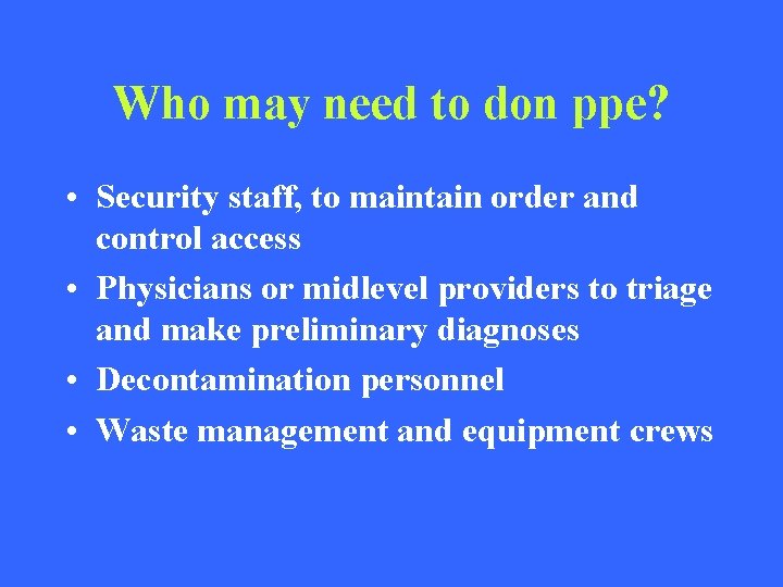 Who may need to don ppe? • Security staff, to maintain order and control