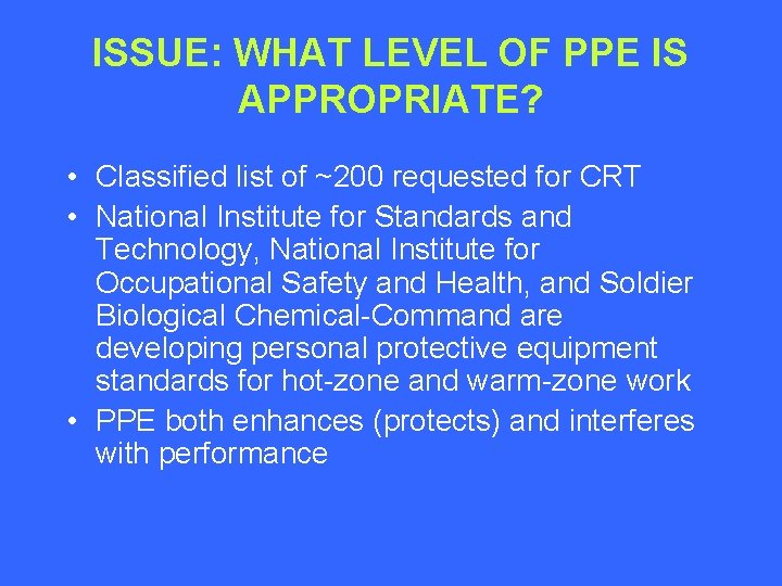 ISSUE: WHAT LEVEL OF PPE IS APPROPRIATE? • Classified list of ~200 requested for