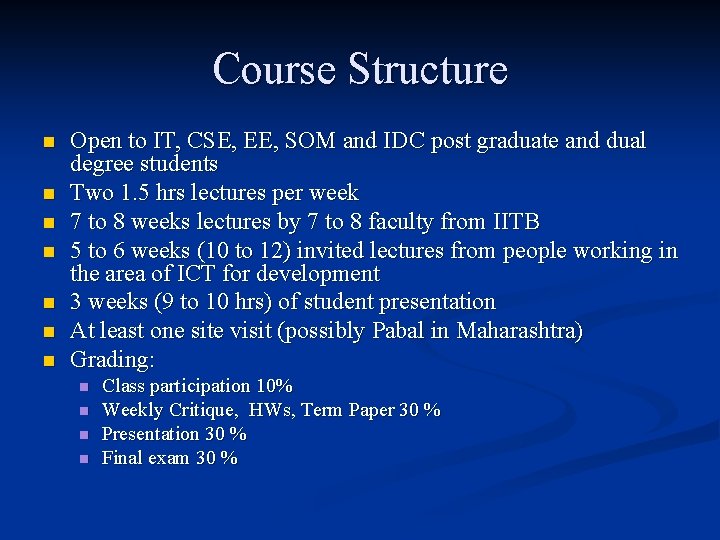 Course Structure n n n n Open to IT, CSE, EE, SOM and IDC