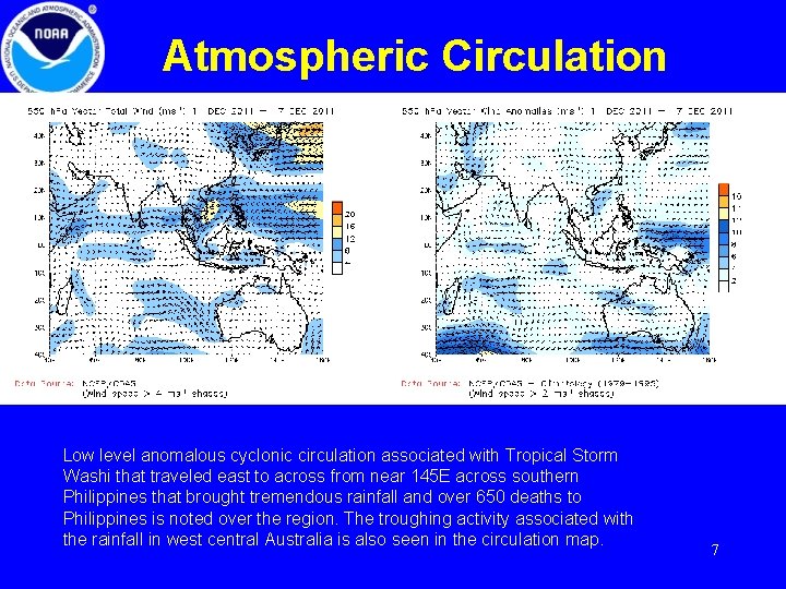 Atmospheric Circulation Low level anomalous cyclonic circulation associated with Tropical Storm Washi that traveled