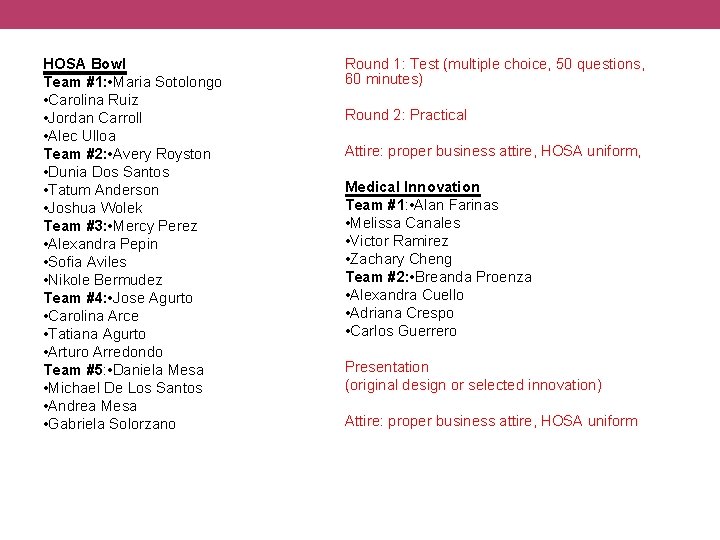 HOSA Bowl Team #1: • Maria Sotolongo • Carolina Ruiz • Jordan Carroll • HOSA Bowl Team #1: • Maria Sotolongo • Carolina Ruiz • Jordan Carroll •