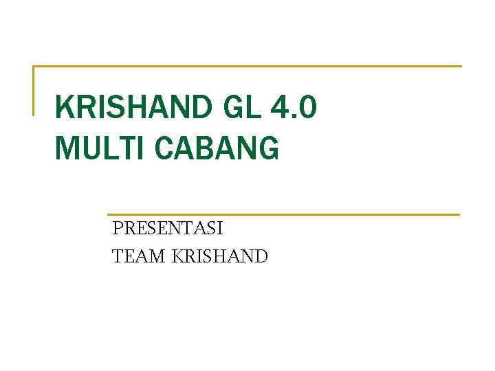 KRISHAND GL 4. 0 MULTI CABANG PRESENTASI TEAM KRISHAND 