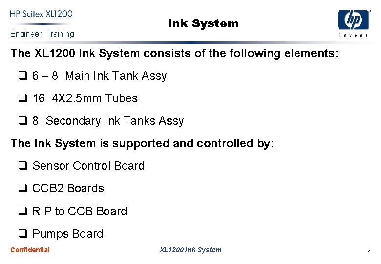 Ink System Engineer Training The XL 1200 Ink System consists of the following elements: