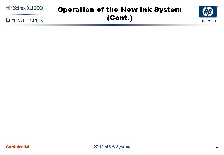 Engineer Training Confidential Operation of the New Ink System (Cont. ) XL 1200 Ink