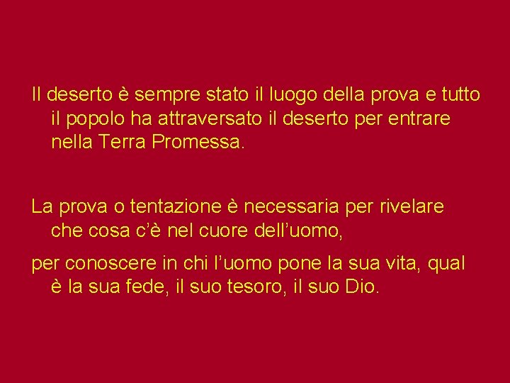 Il deserto è sempre stato il luogo della prova e tutto il popolo ha