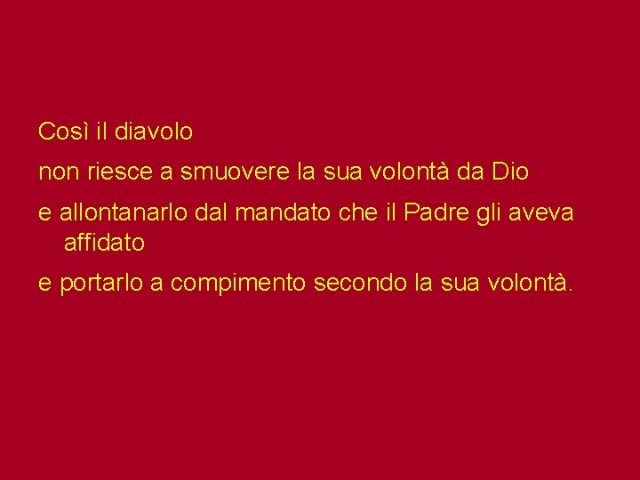 Così il diavolo non riesce a smuovere la sua volontà da Dio e allontanarlo