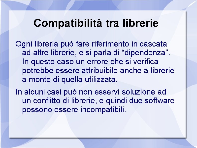 Compatibilità tra librerie Ogni libreria può fare riferimento in cascata ad altre librerie, e