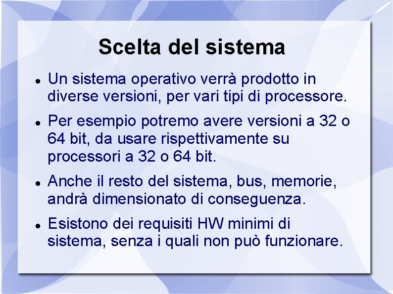 Scelta del sistema Un sistema operativo verrà prodotto in diverse versioni, per vari tipi