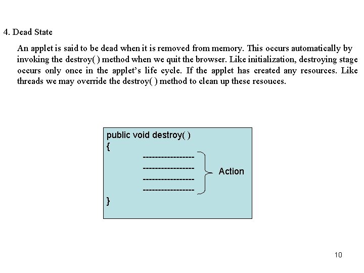 4. Dead State An applet is said to be dead when it is removed