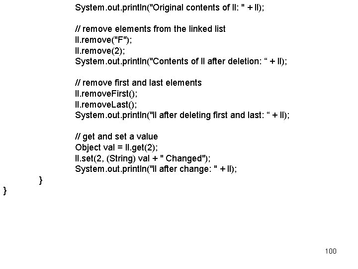 System. out. println("Original contents of ll: " + ll); // remove elements from the