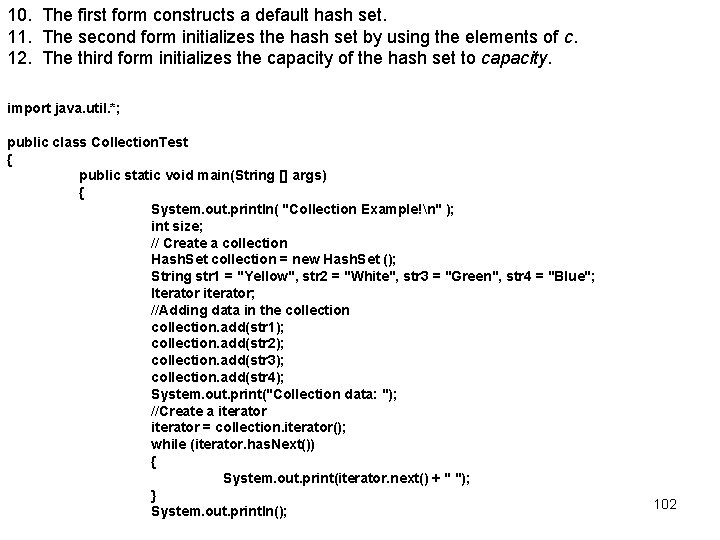 10. The first form constructs a default hash set. 11. The second form initializes