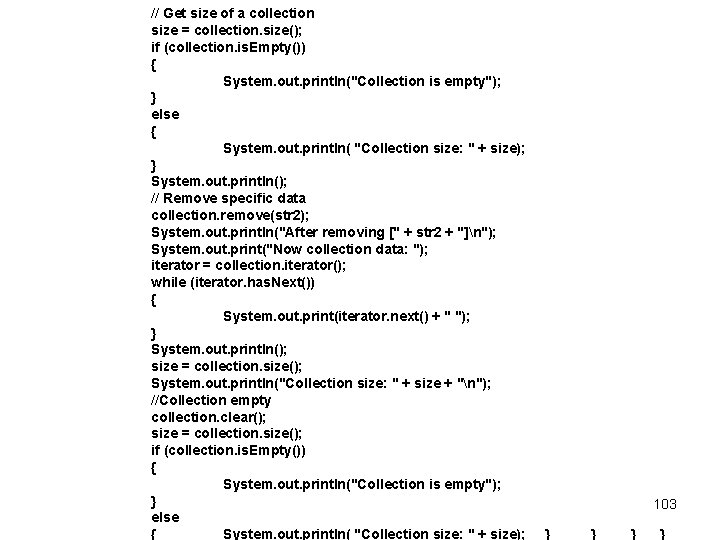 // Get size of a collection size = collection. size(); if (collection. is. Empty())