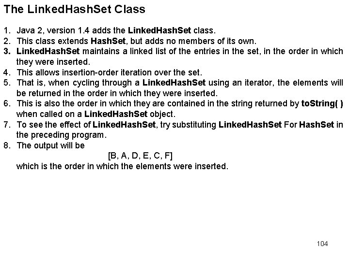The Linked. Hash. Set Class 1. Java 2, version 1. 4 adds the Linked.