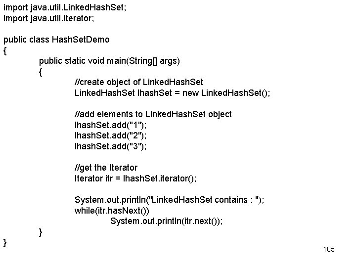 import java. util. Linked. Hash. Set; import java. util. Iterator; public class Hash. Set.