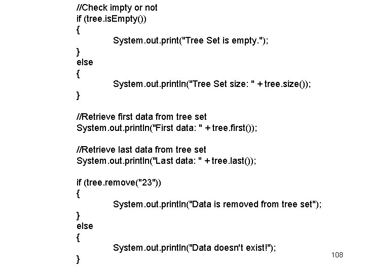 //Check impty or not if (tree. is. Empty()) { System. out. print("Tree Set is