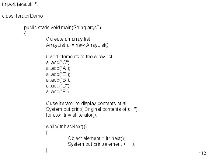 import java. util. *; class Iterator. Demo { public static void main(String args[]) {