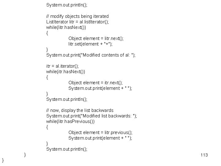 System. out. println(); // modify objects being iterated List. Iterator litr = al. list.