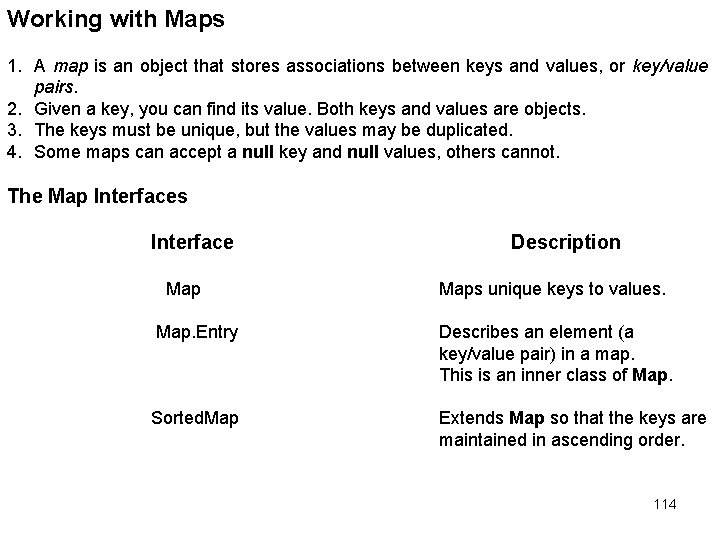 Working with Maps 1. A map is an object that stores associations between keys