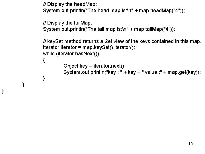 // Display the head. Map: System. out. println("The head map is: n" + map.