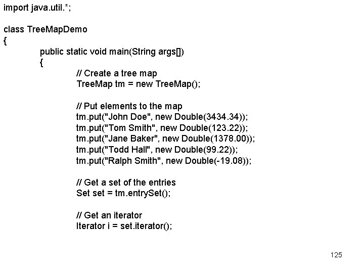 import java. util. *; class Tree. Map. Demo { public static void main(String args[])