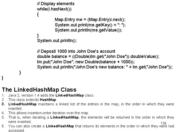 // Display elements while(i. has. Next()) { Map. Entry me = (Map. Entry)i. next();