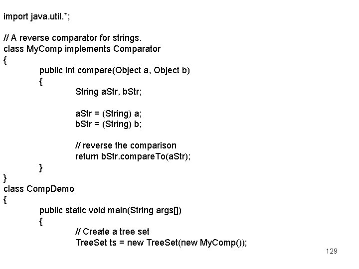 import java. util. *; // A reverse comparator for strings. class My. Comp implements