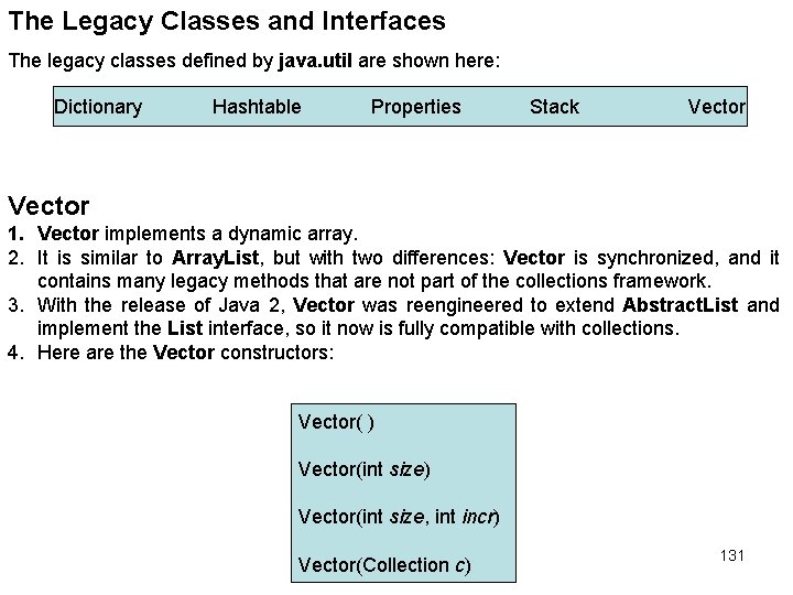 The Legacy Classes and Interfaces The legacy classes defined by java. util are shown