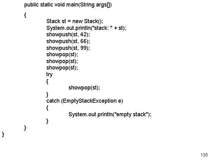 public static void main(String args[]) { Stack st = new Stack(); System. out. println("stack: