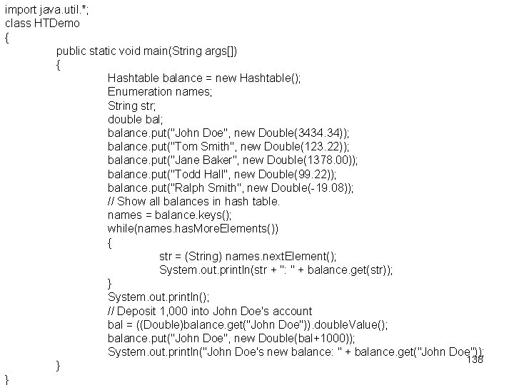 import java. util. *; class HTDemo { public static void main(String args[]) { Hashtable