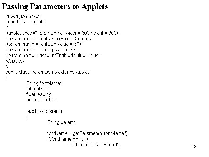Passing Parameters to Applets import java. awt. *; import java. applet. *; /* <applet