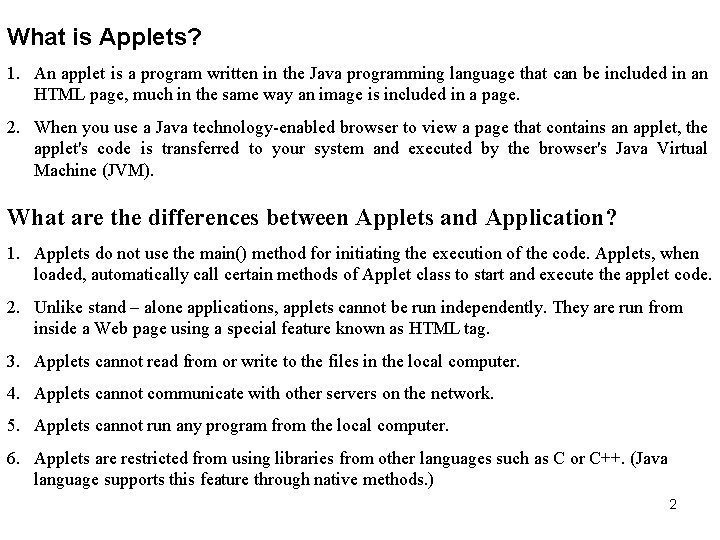 What is Applets? 1. An applet is a program written in the Java programming