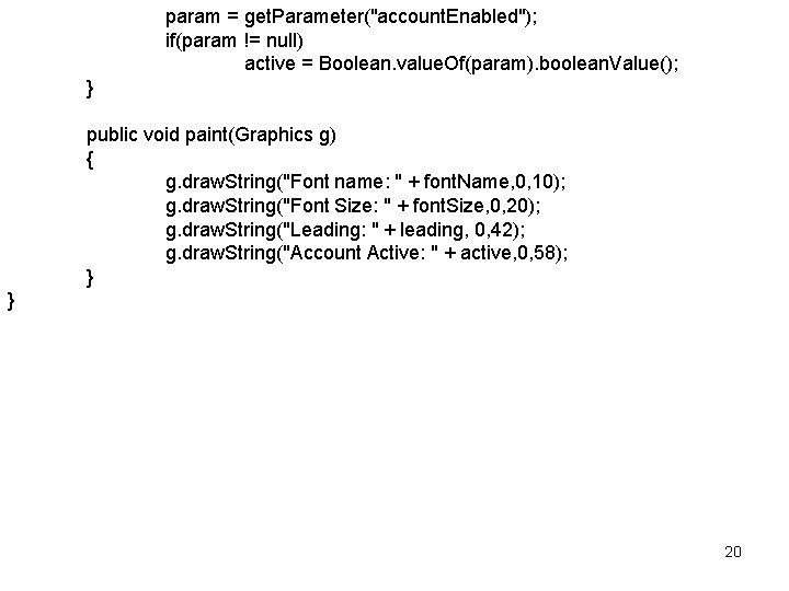 param = get. Parameter("account. Enabled"); if(param != null) active = Boolean. value. Of(param). boolean.