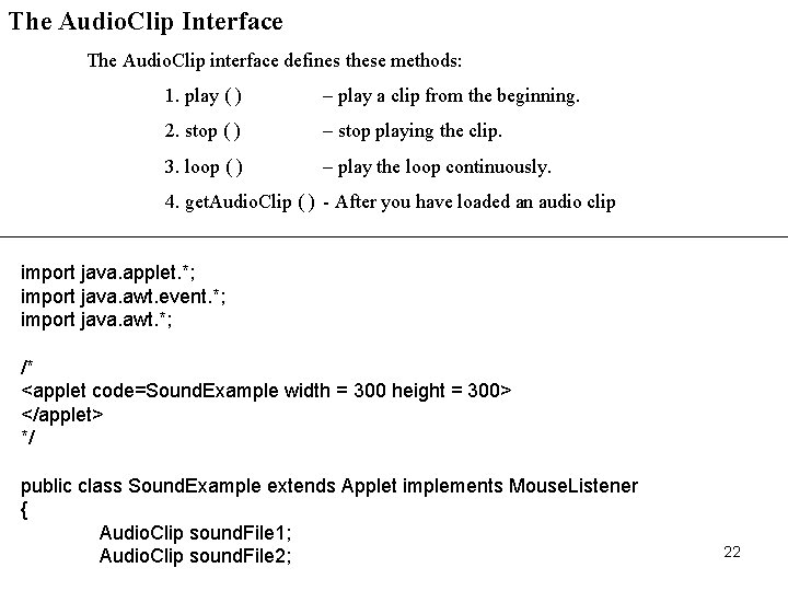 The Audio. Clip Interface The Audio. Clip interface defines these methods: 1. play (