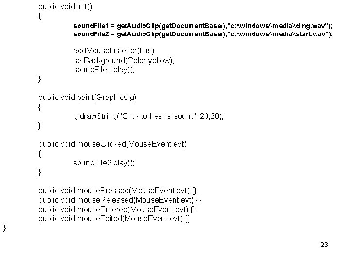 public void init() { sound. File 1 = get. Audio. Clip(get. Document. Base(), "c: