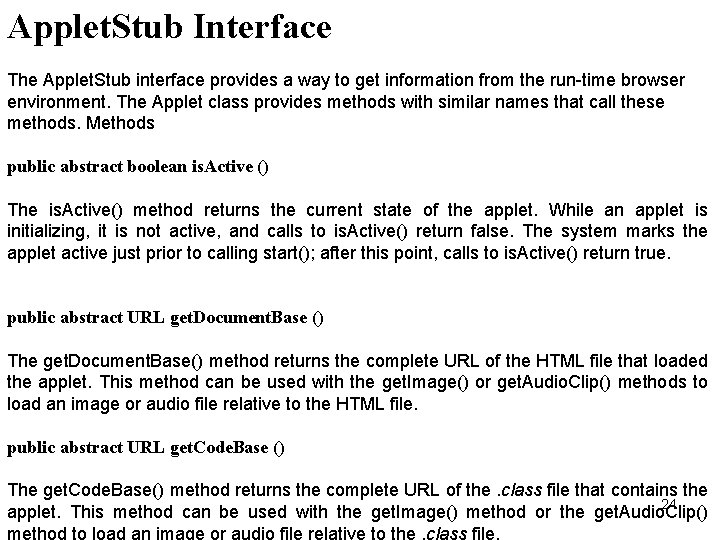 Applet. Stub Interface The Applet. Stub interface provides a way to get information from