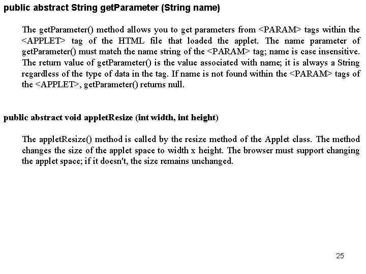 public abstract String get. Parameter (String name) The get. Parameter() method allows you to