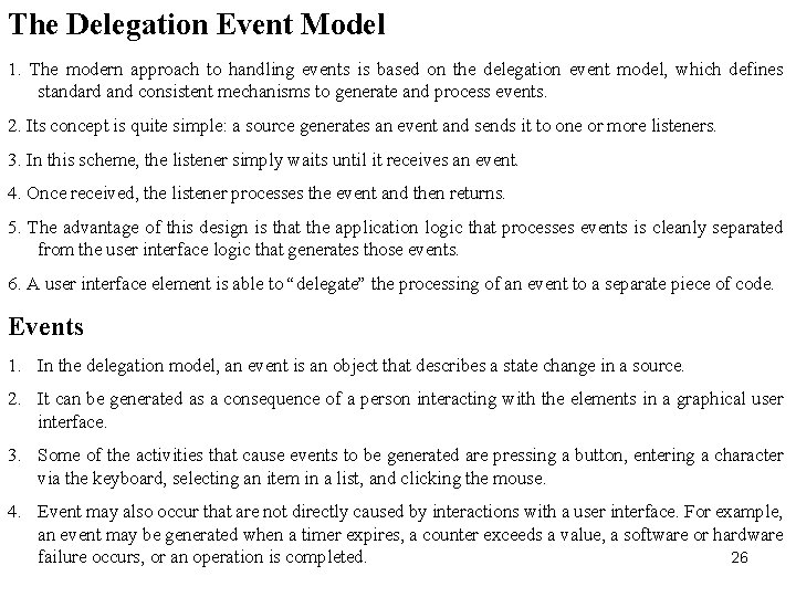 The Delegation Event Model 1. The modern approach to handling events is based on