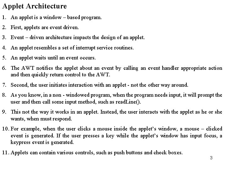 Applet Architecture 1. An applet is a window – based program. 2. First, applets