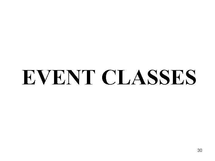 EVENT CLASSES 30 