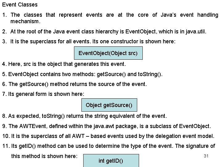 Event Classes 1. The classes that represent events are at the core of Java’s