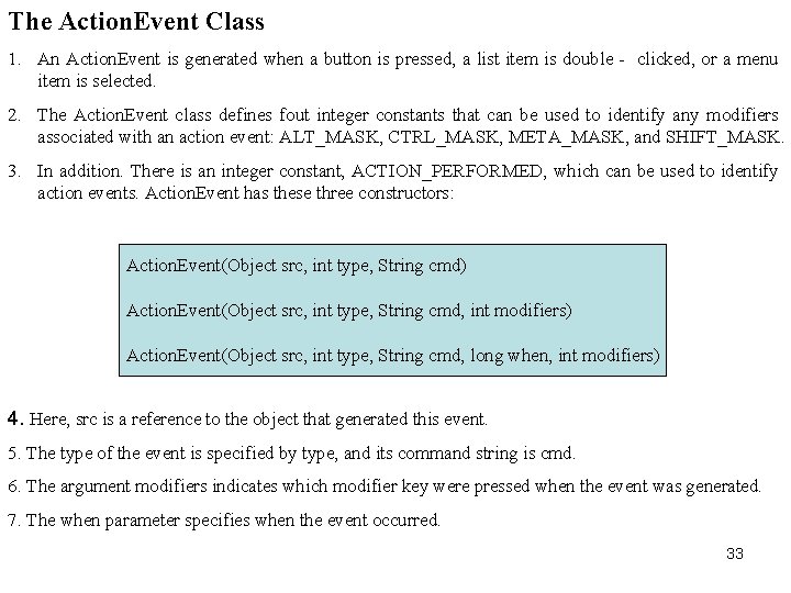 The Action. Event Class 1. An Action. Event is generated when a button is