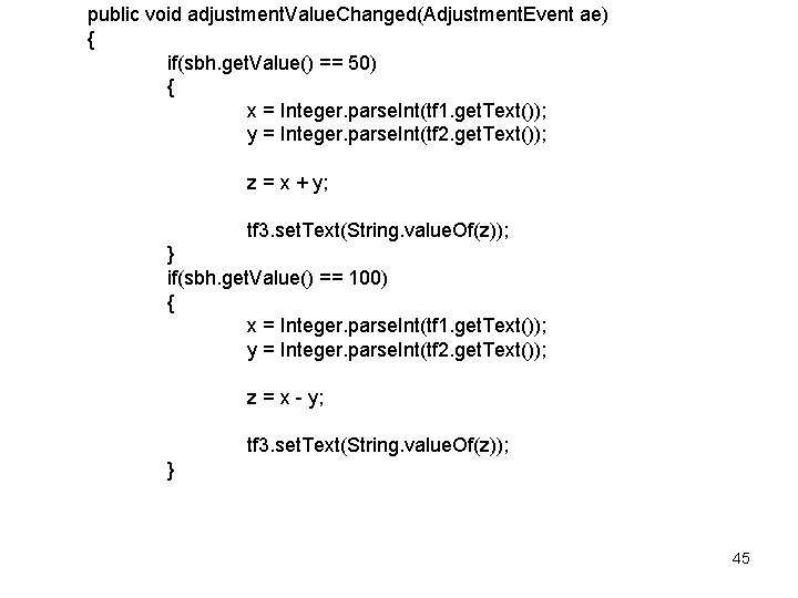 public void adjustment. Value. Changed(Adjustment. Event ae) { if(sbh. get. Value() == 50) {