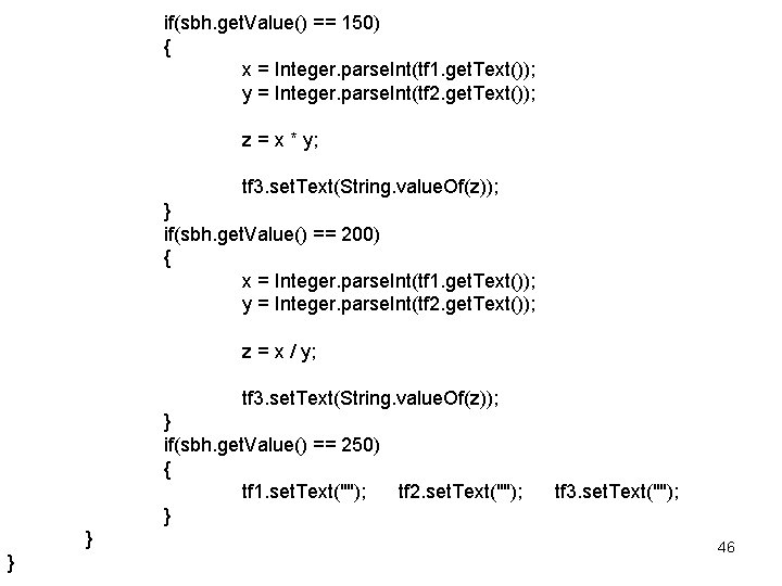 if(sbh. get. Value() == 150) { x = Integer. parse. Int(tf 1. get. Text());