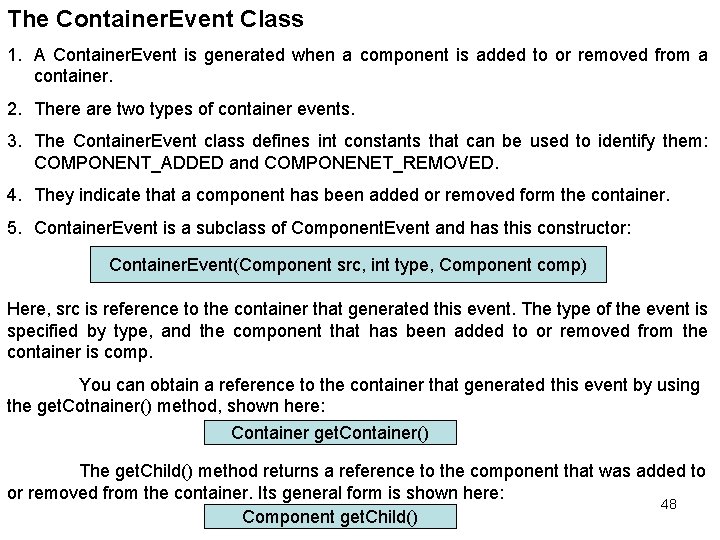 The Container. Event Class 1. A Container. Event is generated when a component is