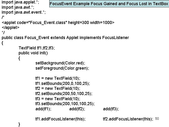 import java. applet. *; Focus. Event Example Focus Gained and Focus Lost in Text.