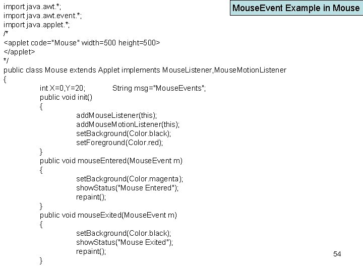 import java. awt. *; Mouse. Event Example import java. awt. event. *; import java.